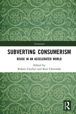 Robert Crocker Subverting Consumerism: Reuse in an Accelerated World