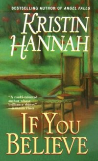 Kristin Hannah - If You Believe