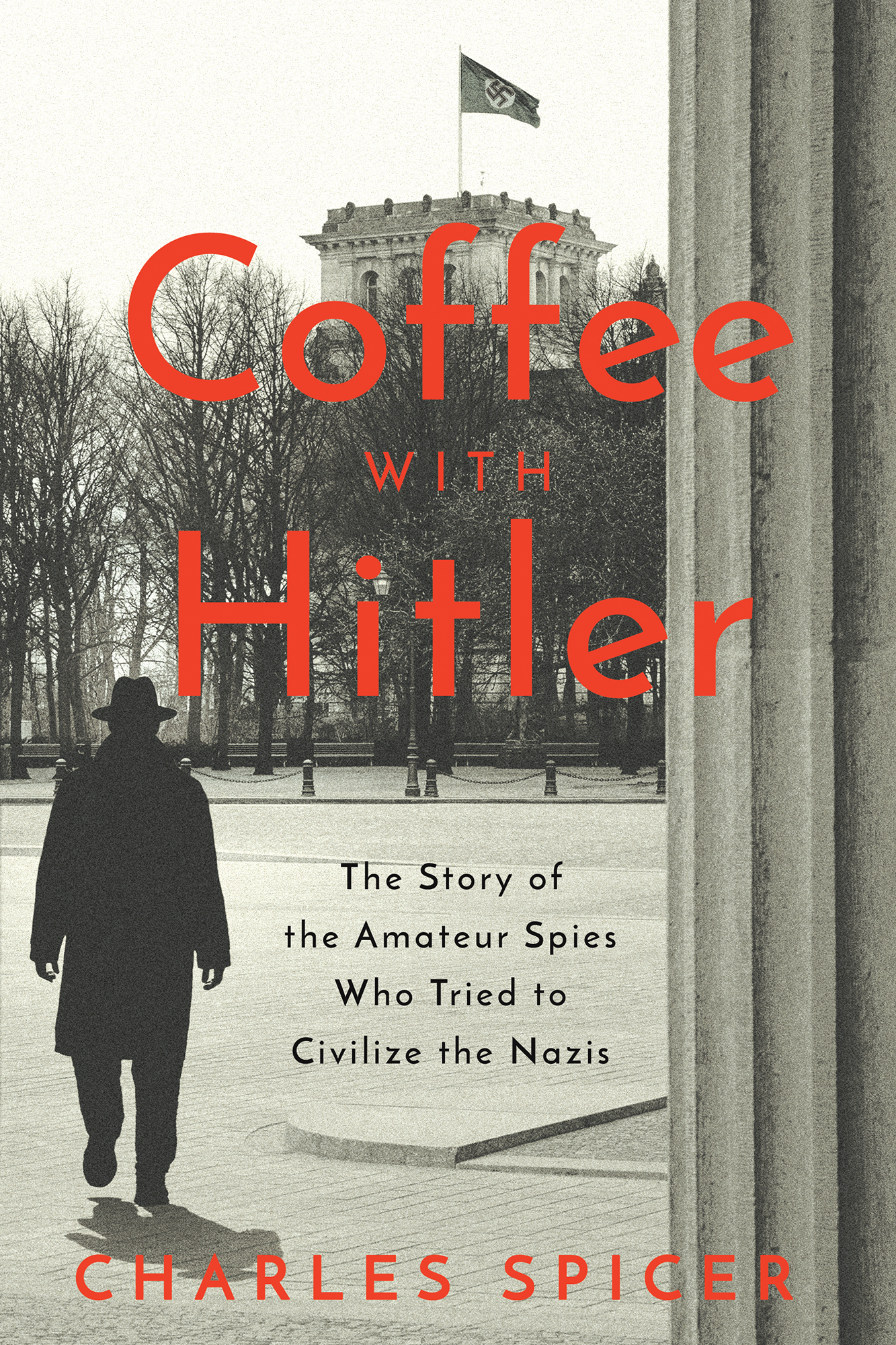 Coffee With Hitler The Story of the Amateur Spies Who Tried to Civilize the - photo 1