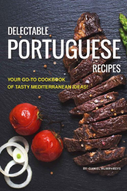 Daniel Humphreys - Delectable Portuguese Recipes: Your Go-To Cookbook of Tasty Mediterranean Ideas!
