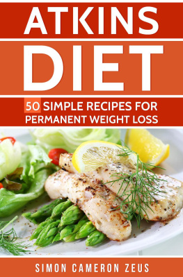 Simon Cameron Zeus - Atkins Diet: 50 Simple Recipes for Permanent Weight Loss