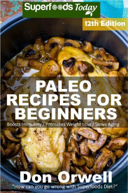 Don Orwell - Paleo Recipes for Beginners: 255+ Recipes of Quick & Easy Cooking