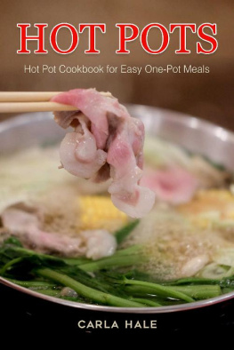 Carla Hale - Hot Pots: Hot Pot Cookbook for Easy One-Pot Meals