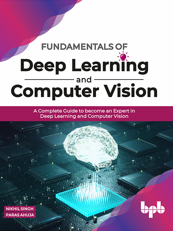 Fundamentals of Deep Learning and Computer Vision - photo 1