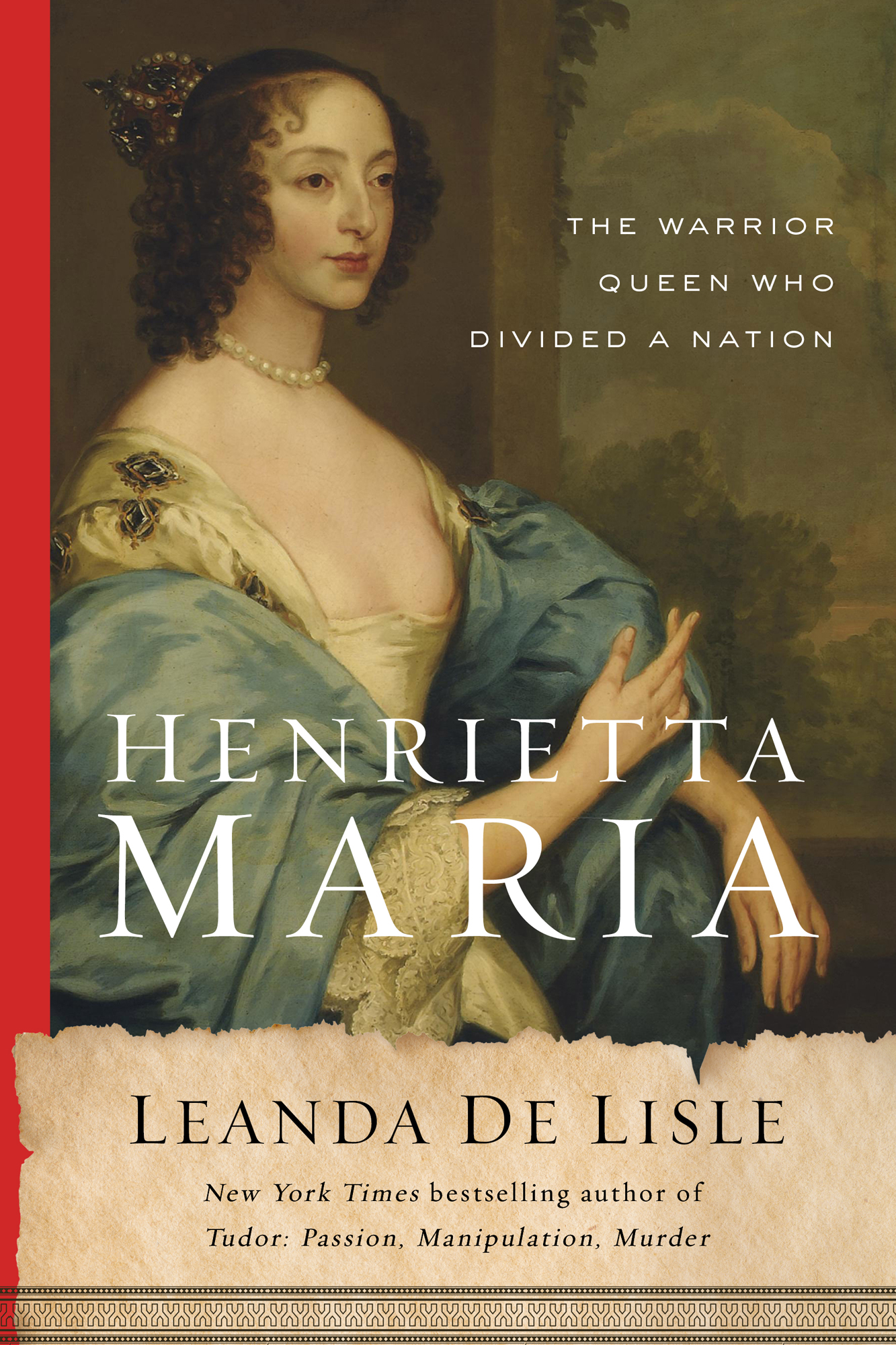 The Warrior Queen Who Divided a Nation Henrietta Maria Leanda de Lisle New - photo 1