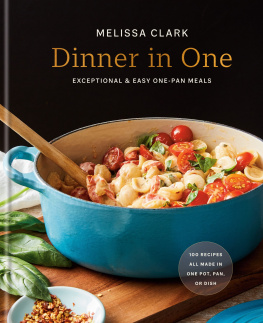 Melissa Clark Dinner in One : Exceptional & Easy One-Pan Meals