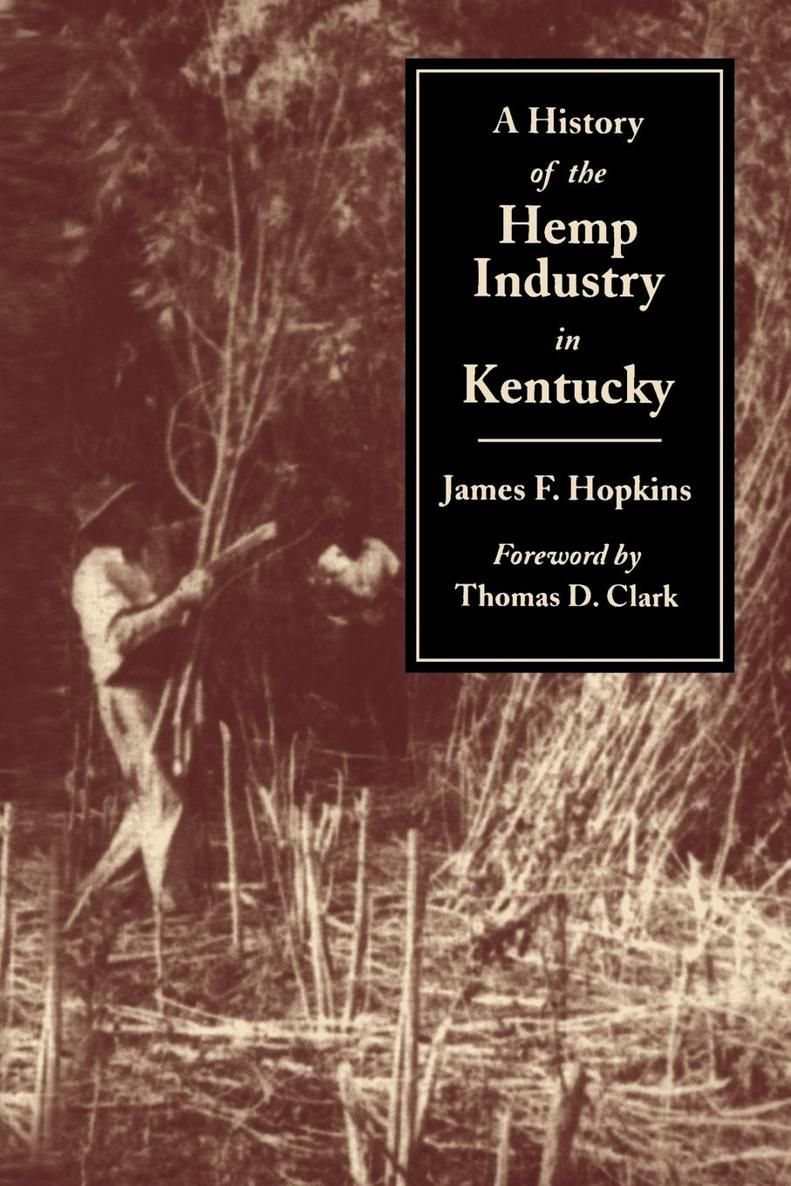 A History of the Hemp Industry in Kentucky JAMES F HOPKINS A History of the - photo 1