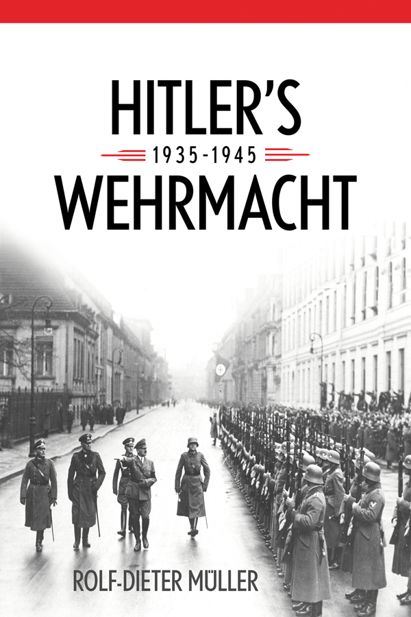 Hitlers Wehrmacht 19351945 FOREIGN MILITARY STUDIES History is replete with - photo 1