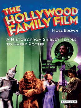 Noel Brown - The Hollywood Family Film: A History, From Shirley Temple to Harry Potter