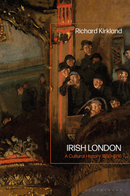 Richard Kirkland - Irish London: A Cultural History 1850-1916