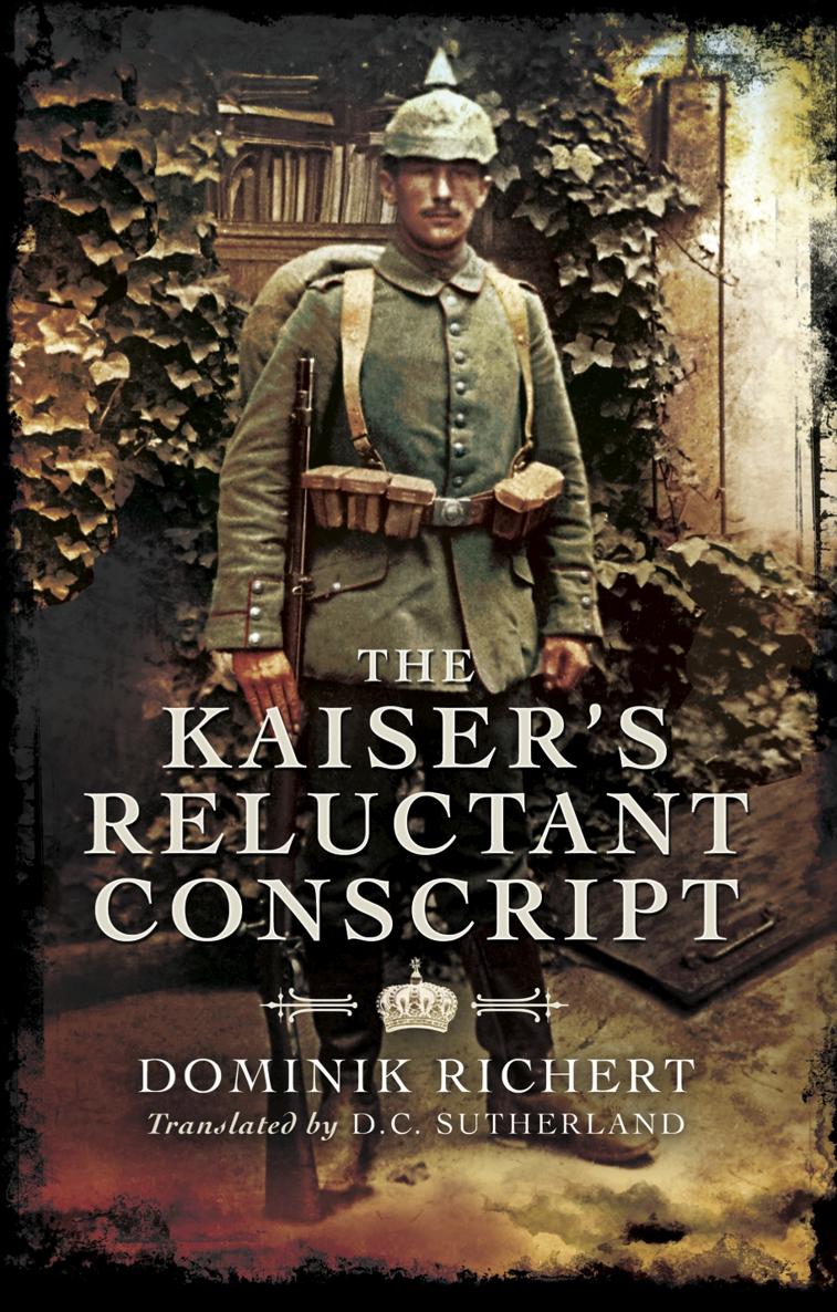 The Kaisers Reluctant Conscript Dominik Richard First published as Beste - photo 1