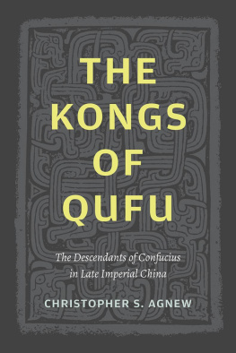 Christopher S. Agnew The Kongs of Qufu: The Descendants of Confucius in Late Imperial China