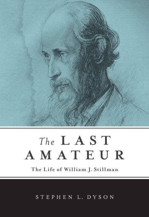 The Last Amateur The Last Amateur The Life of William J Stillman Stephen L - photo 1