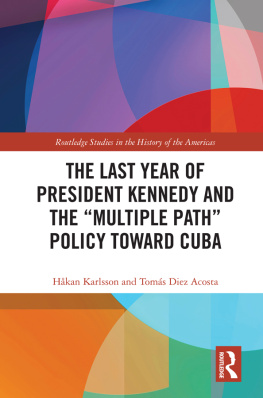 Håkan Karlsson - The Last Year of President Kennedy and the Multiple Path Policy Toward Cuba