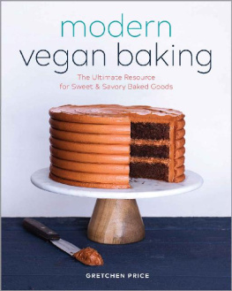 Gretchen Price - Modern Vegan Baking: The Ultimate Resource for Sweet and Savory Baked Goods