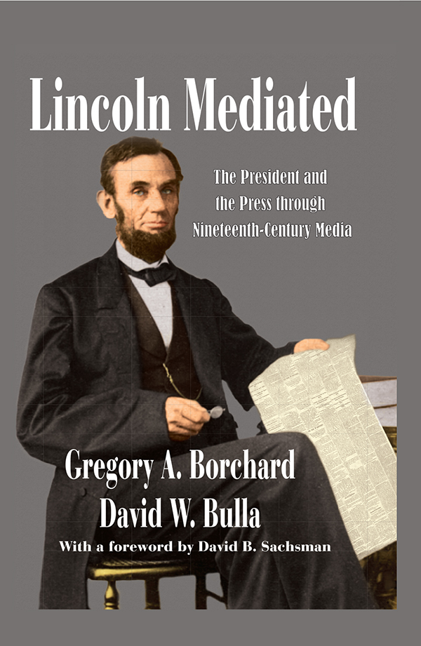 Lincoln mediated Lincoln mediated The President and the Press through - photo 1