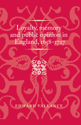 Edward Vallance - Loyalty, memory and public opinion in England, 1658–1727