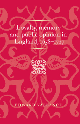 Edward Vallance Loyalty, memory and public opinion in England, 1658–1727