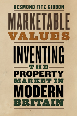 Desmond Fitz-Gibbon - Marketable Values: Inventing the Property Market in Modern Britain