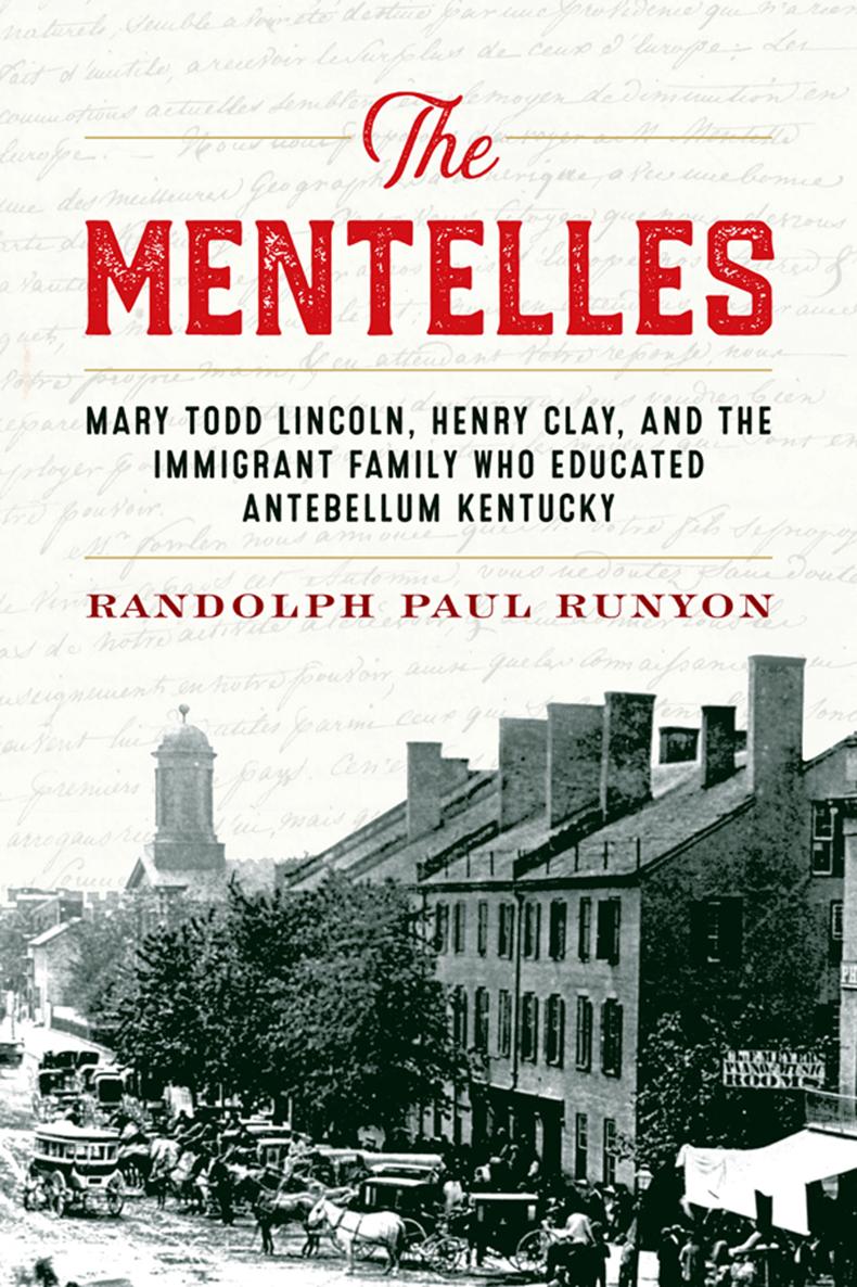 The Mentelles The MENTELLES Mary Todd Lincoln Henry Clay and the - photo 1