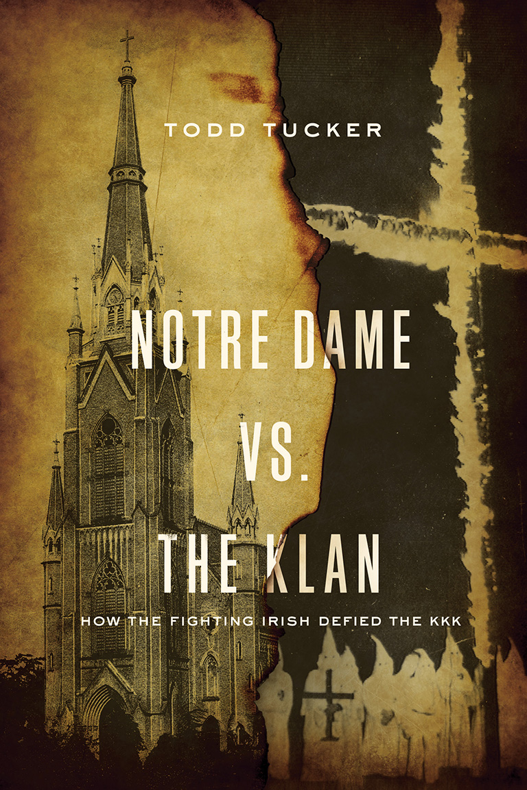 NOTRE DAME VS THE KLAN NOTRE DAME VS THE KLAN How the Fighting Irish Defied - photo 1