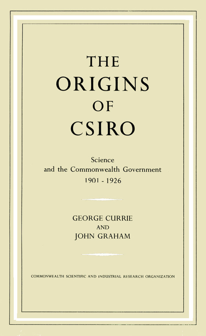 THE ORIGINS OF CSIRO 1901 1926 W M HUGHES THE ORIGINS OF CSIRO Science - photo 1