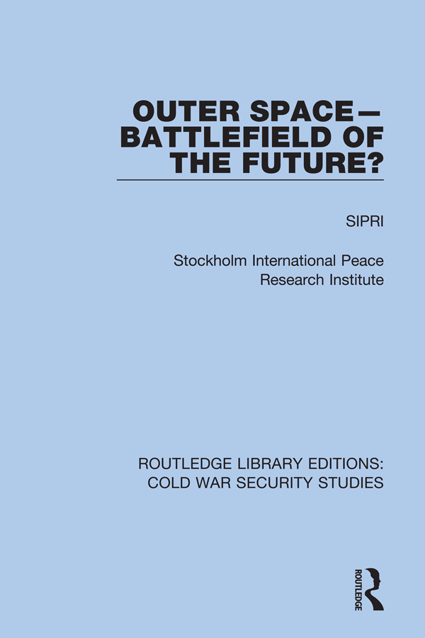 ROUTLEDGE LIBRARY EDITIONS COLD WAR SECURITY STUDIES Volume 34 OUTER SPACE - photo 1