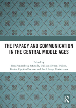 Iben Fonnesberg-Schmidt The Papacy and Communication in the Central Middle Ages