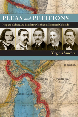 Virginia Sánchez - Pleas and Petitions: Hispano Culture and Legislative Conflict in Territorial Colorado