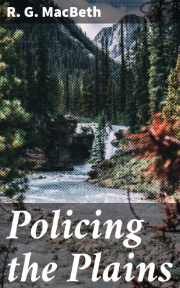 R. G. MacBeth - Policing the Plains
