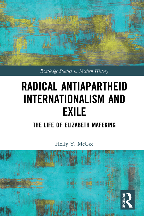 Radical Antiapartheid Internationalism and Exile Elizabeth Mafeking was a - photo 1