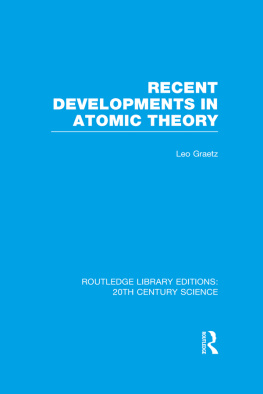 Leo Graetz Recent Developments in Atomic Theory
