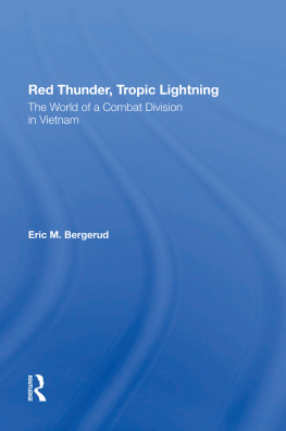 Eric M. Bergerud Red Thunder Tropic Lightning: The World of a Combat Division in Vietnam