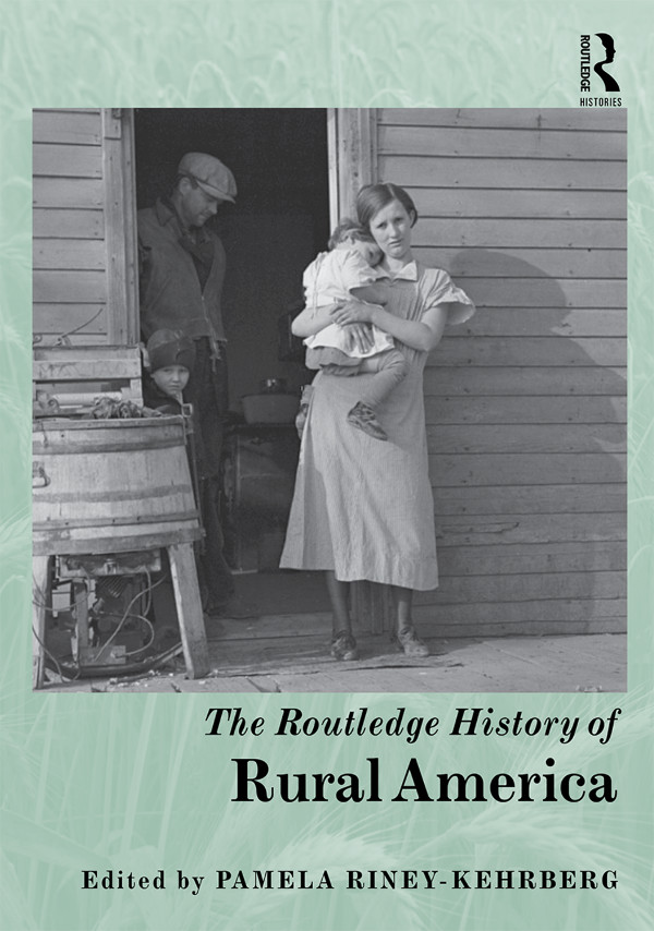 THE ROUTLEDGE HISTORY OF RURAL AMERICA The Routledge History of Rural America - photo 1