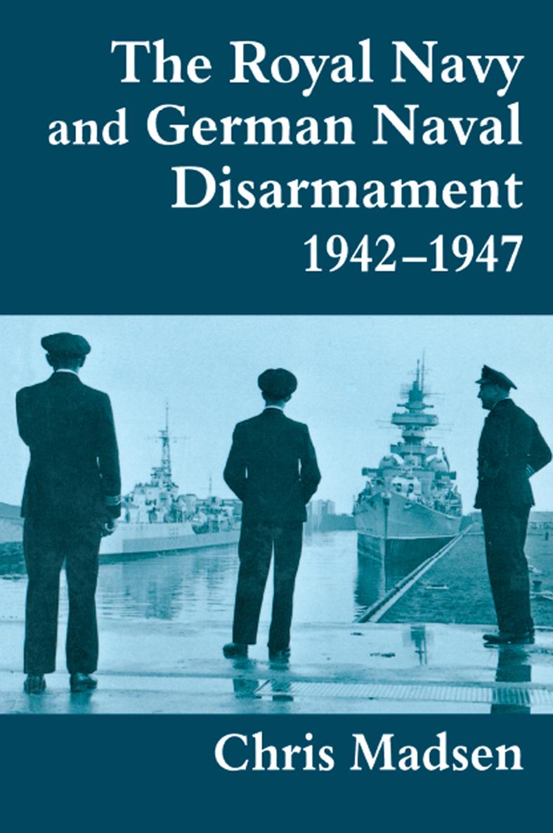 THE ROYAL NAVY AND GERMAN NAVAL DISARMAMENT 19421947 CASS SERIES NAVAL - photo 1