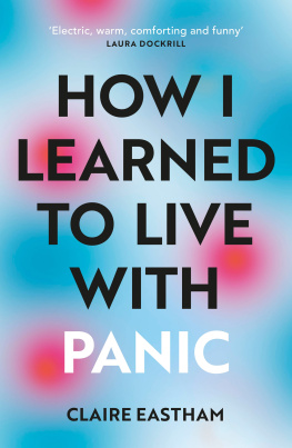 Claire Eastham - How I Learned to Live With Panic