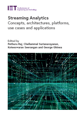 Pethuru Raj Streaming Analytics: Concepts, architectures, platforms, use cases and applications