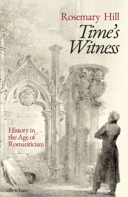 Rosemary Hill Times Witness: History in the Age of Romanticism