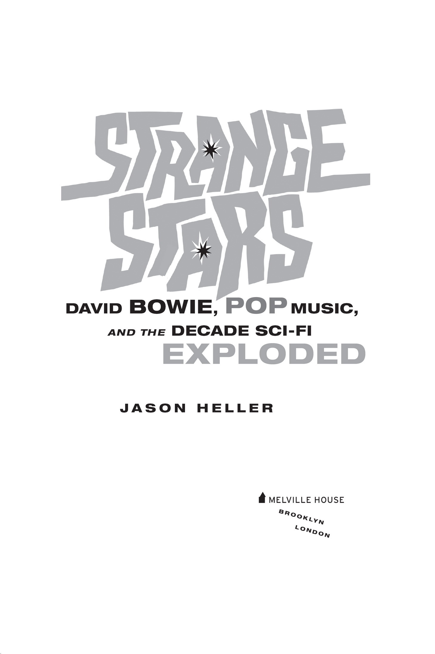 Strange Stars Copyright 2018 by Jason Heller First Melville House Printing - photo 2