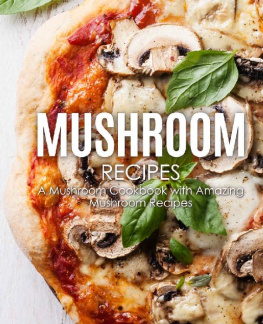 BookSumo Press - Mushrooms: Discover the Wonders of Mushrooms with Delicious Mushroom Recipes