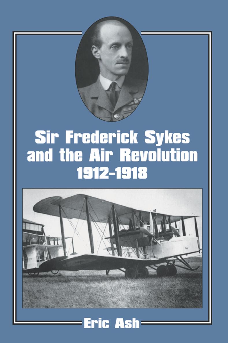 CASS SERIES STUDIES IN AIR POWER Series Editor Sebastian Cox SIR FREDERICK - photo 1