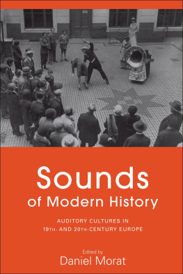 Daniel Morat Sounds of Modern History: Auditory Cultures in 19th- and 20th-Century Europe