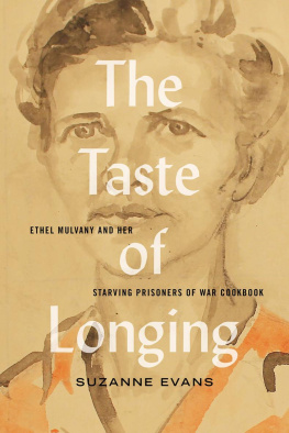 Suzanne Evans The Taste of Longing: Ethel Mulvany and Her Starving Prisoners of War Cookbook