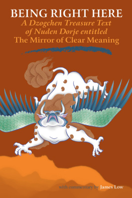 Nuden Dorje - Being Right Here: A Dzogchen Treasure Text of Nuden Dorje Entitled The Mirror of Clear Meaning