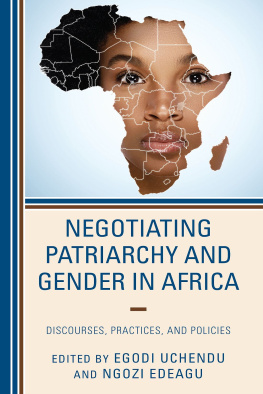 Egodi Uchendu - Negotiating Patriarchy and Gender in Africa: Discourses, Practices, and Policies