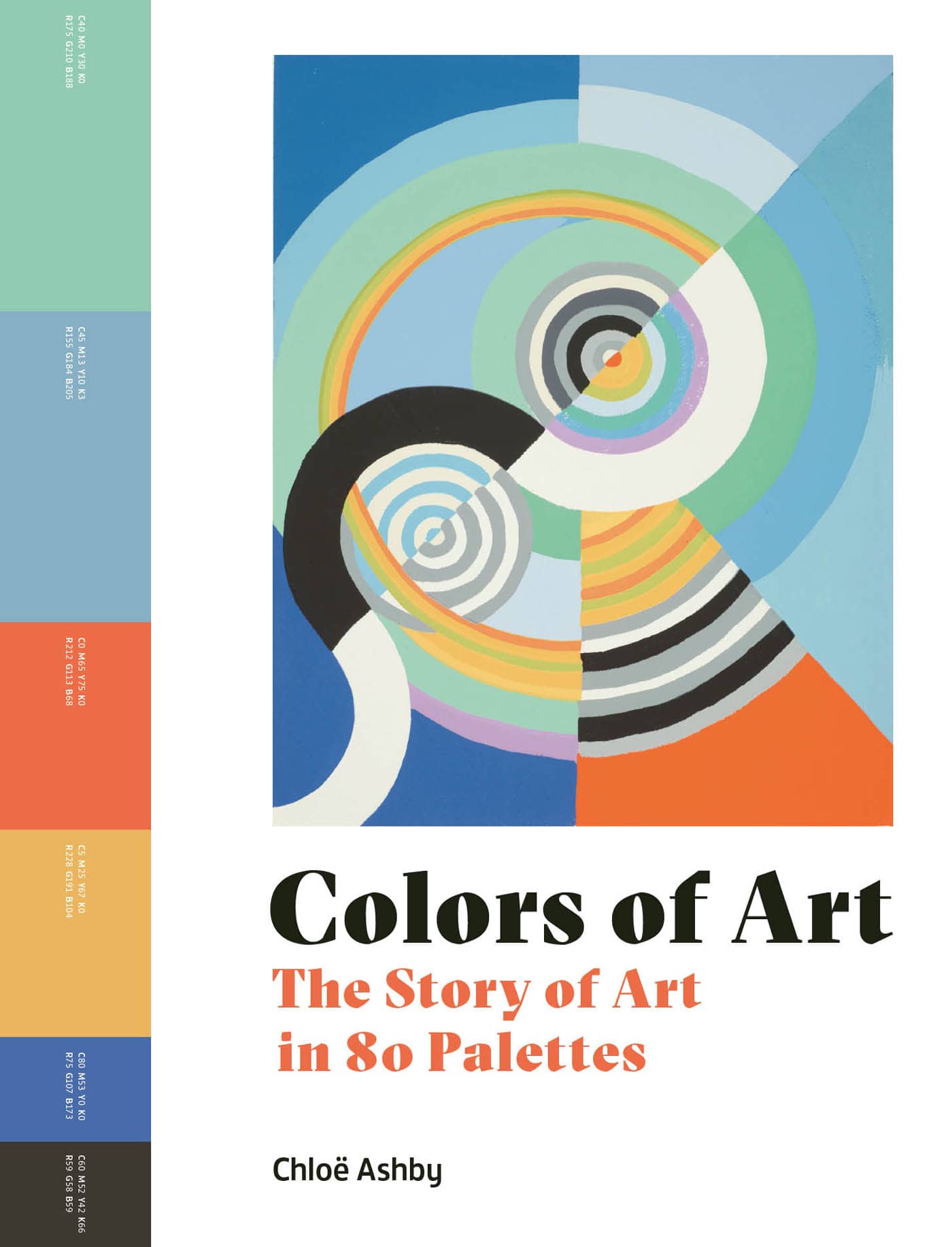 Colors of Art The Story of Art in 80 Palettes Chlo Ashby - photo 1