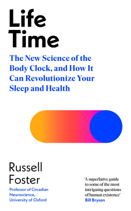 Russell Foster - Life Time: The New Science of the Body Clock, and How It Can Revolutionize Your Sleep and Health