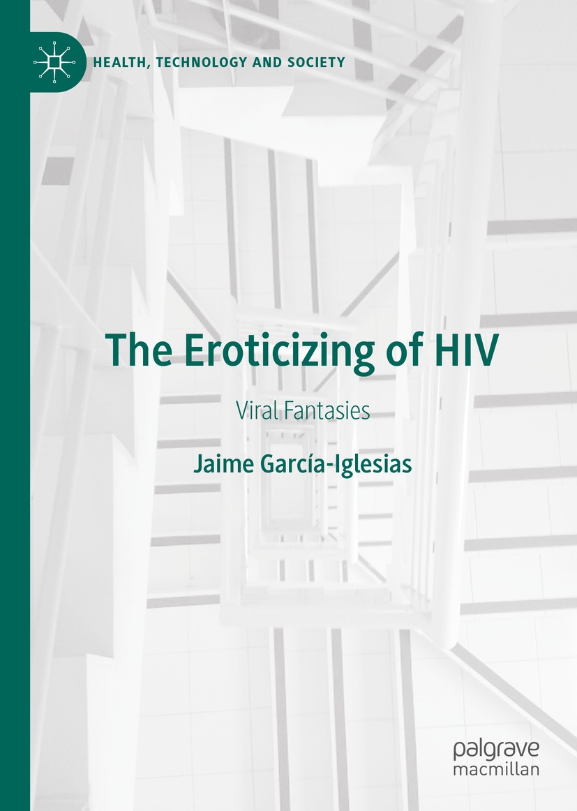 Book cover of The Eroticizing of HIV Health Technology and Society Series - photo 1