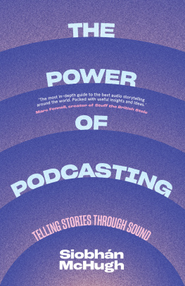 Siobhàn McHugh The Power of Podcasting: Telling Stories Through Sound
