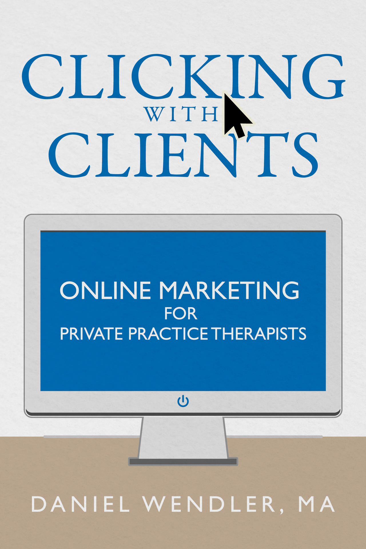 Clicking With Clients Online Marketing For Private Practice Therapists By - photo 1